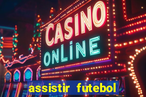 assistir futebol sem travar